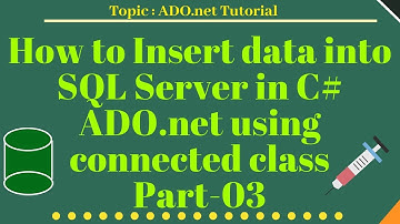 How to insert data into SQL Server in C# ADO.net using connected class Part-03