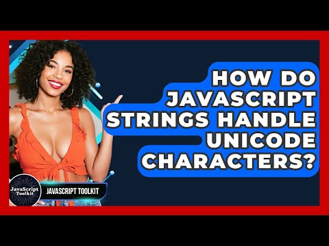 How Do JavaScript Strings Handle Unicode Characters? - JavaScript Toolkit