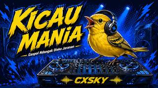 Kicau Mania  Gaspol Ndangak Disko Jaranan By Cxsky  Bootleg Preview 