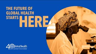 IntraHealth: The future of global health starts here