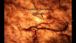 Watch Anorexia Nervosa Solitude video