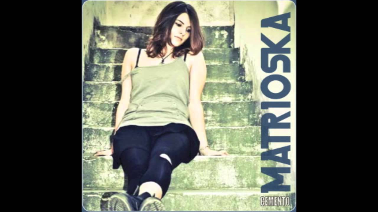 Watch matrioska - ora che - cemento on YouTube Watch matrioska - ora che - cemento on YouTube