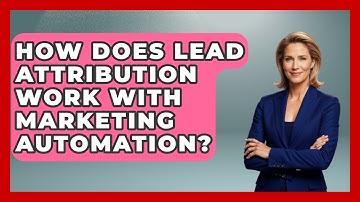 How Does Lead Attribution Work With Marketing Automation? - Marketing and Advertising Guru