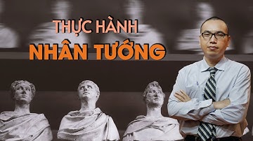 Thực Hành Xem Nhân Tướng Học | Trần Việt Quân