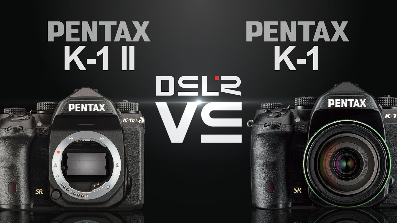 Pentax K1 Mark II vs Pentax K1 YouTube
