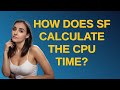 Salesforce: How does SF calculate the CPU time?