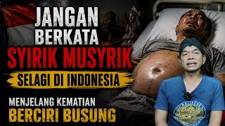 SELAGI DI INDONESIA SEBAIKNYA TIDAK BERKATA SYIRIK & MUSYRIK