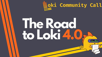 The Road to Loki 4.0 (Loki Community Call June 2025)