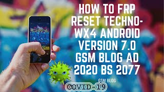 How to FRP Reset TECHNO WX4 Android version 7 0 GSM Blog AD 2020 BS 2077