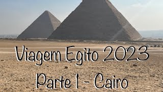 Viagem ao Egito- Parte 1 Cairo