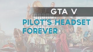 GTA V: How to get the Pilots headset forever! (GTA Glitches)
