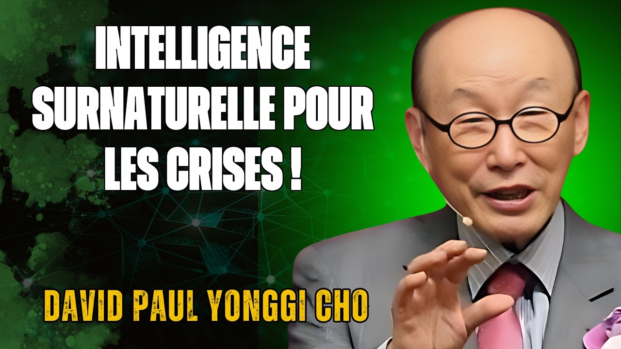 LA TECHNIQUE DE DAVID YONGGI CHO POUR ACCÉDER À UNE SAGESSE DIVINE DANS DES DÉCISIONS IMPOSSIBLES