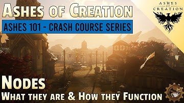 Ashes of Creation Crash Course - Nodes What they are & How they Function