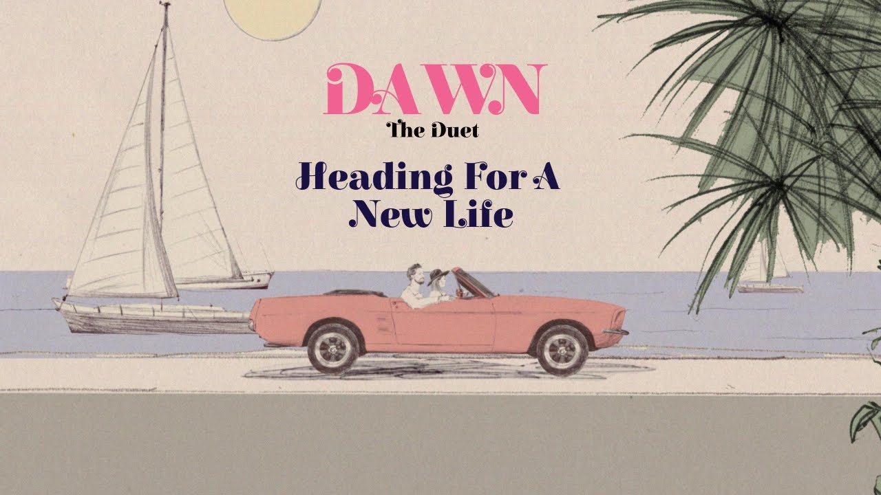 Watch DAWN - The Duet - HEADING FOR A NEW LIFE (Official Lyrics Video) on YouTube Watch DAWN - The Duet - HEADING FOR A NEW LIFE (Official Lyrics Video) on YouTube