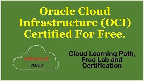 Free Oracle Cloud Infrastructure Certification | Cloud Learning Path, Free Labs & Certification.