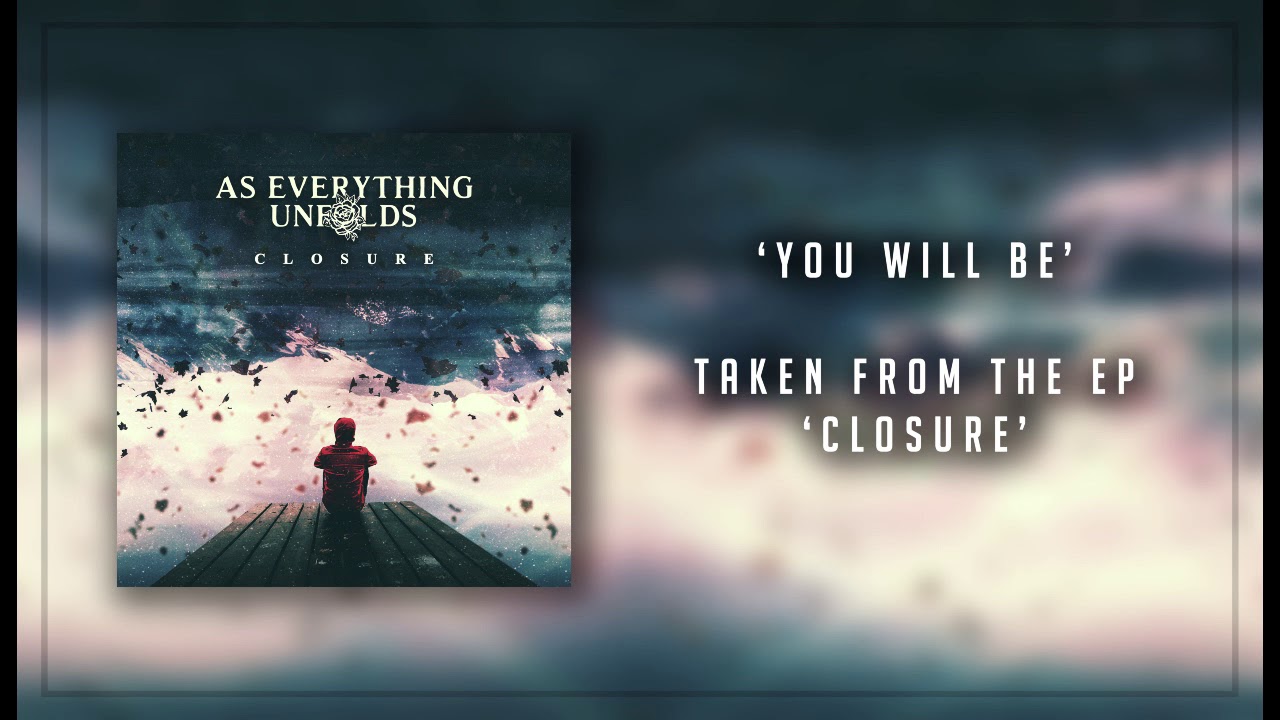 AS EVERYTHING UNFOLDS - YOU WILL BE (OFFICIAL AUDIO)