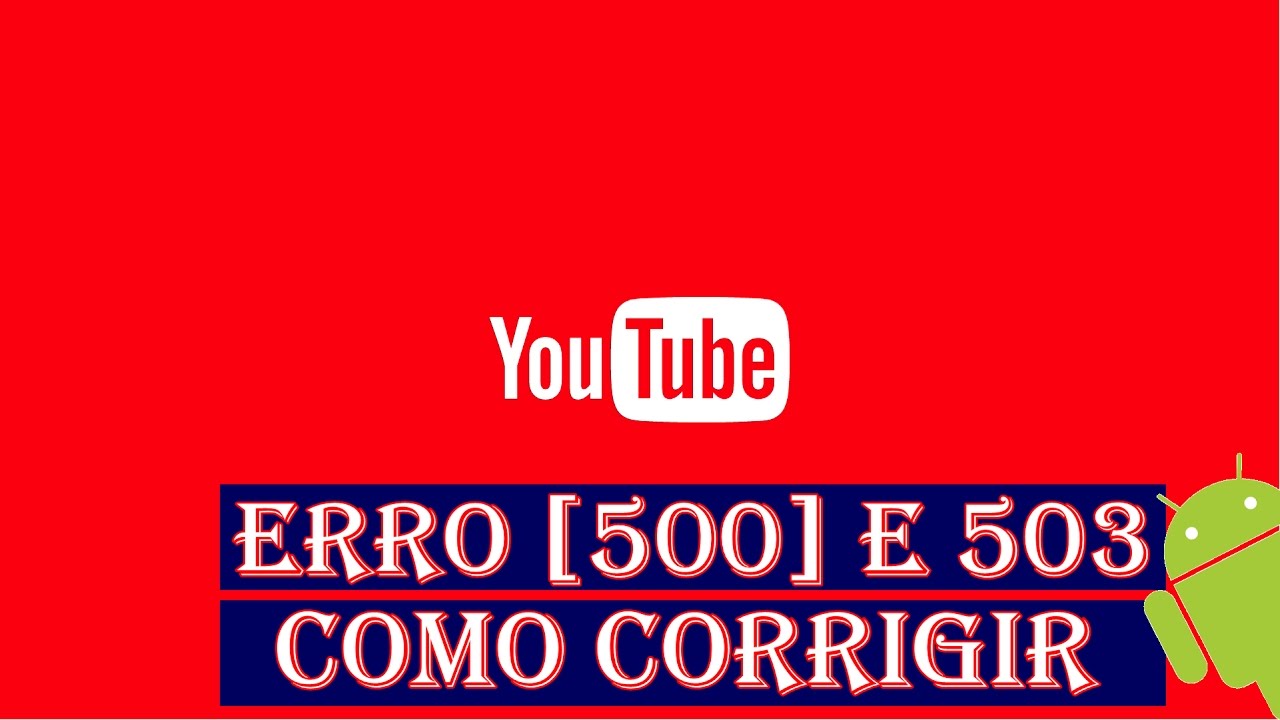 Youtube Ocorreu um Problema com a rede ERRO [500] e 503 Como Corrigir ...