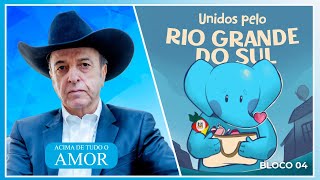 Acima de Tudo o Amor – SOS Rio Grande do Sul – 12/05/2024 (Bloco 4)
