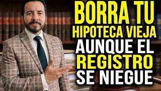 Cmo Borrar Una Hipoteca Vieja Aunque El Registro Se Niegue  gua Legal Completa
