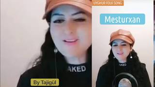 Uyghur Folk Song || Mesturxan by Uyghur Singer Tajigül