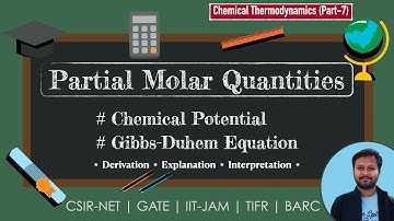 Thermodynamics (Part-7): Partial Molar Quantities | Gibbs-Duhem Equation | Chemical Potential