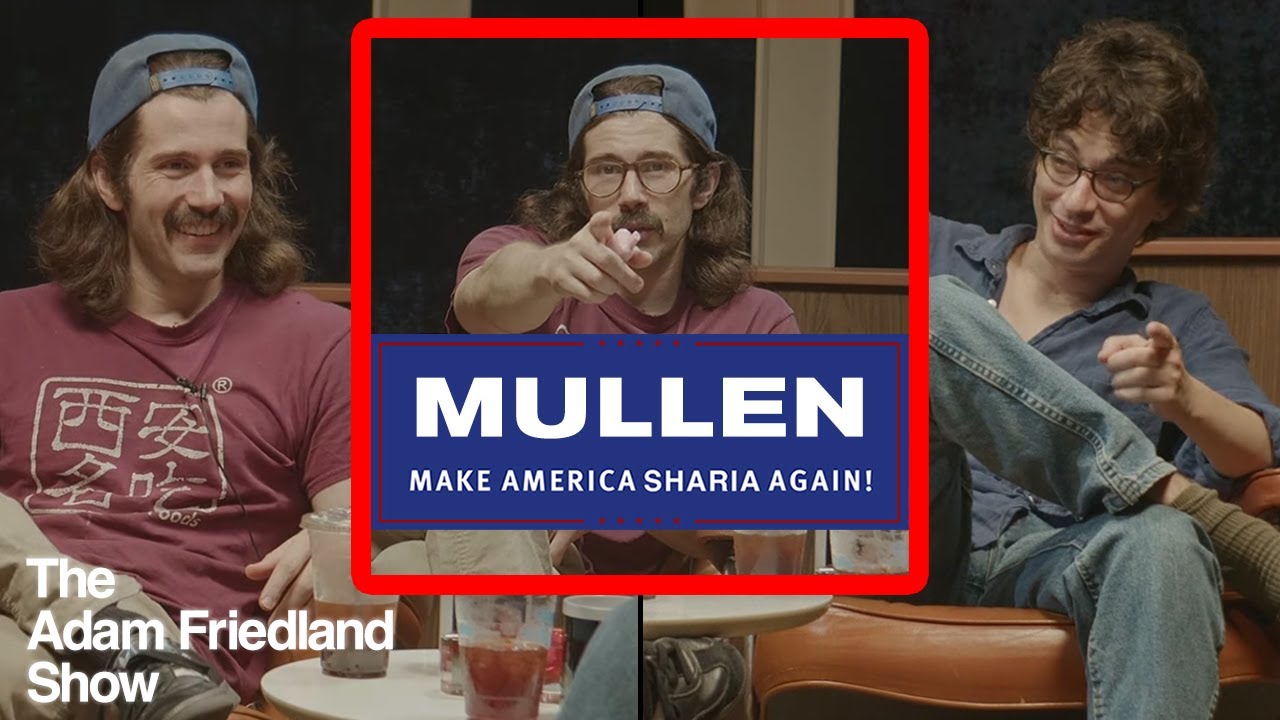 Nick Mullen For President 2024 The Adam Friedland Show YouTube