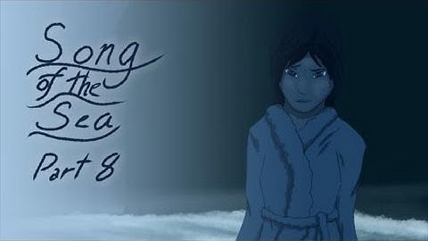 Song of the Sea - Part 8  (for Dawnheart101)