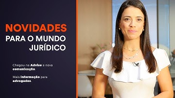 NOVA COMUNICAÇÃO E MAIS INFORMAÇÃO NO MUNDO JURÍDICO - SISTEMA PARA ADVOGADOS | ADVISE