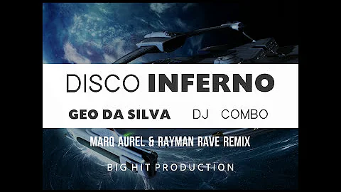 Geo Da Silva & DJ Combo - Disco Inferno (Marq Aurel & Rayman Rave Remix)