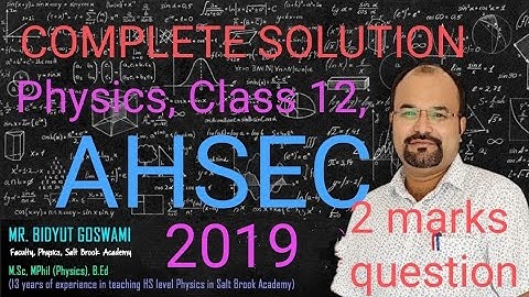 ll AHSEC ll Physics ll Class 12 ll COMPLETE SOLUTION II 2019 ll 2marks question