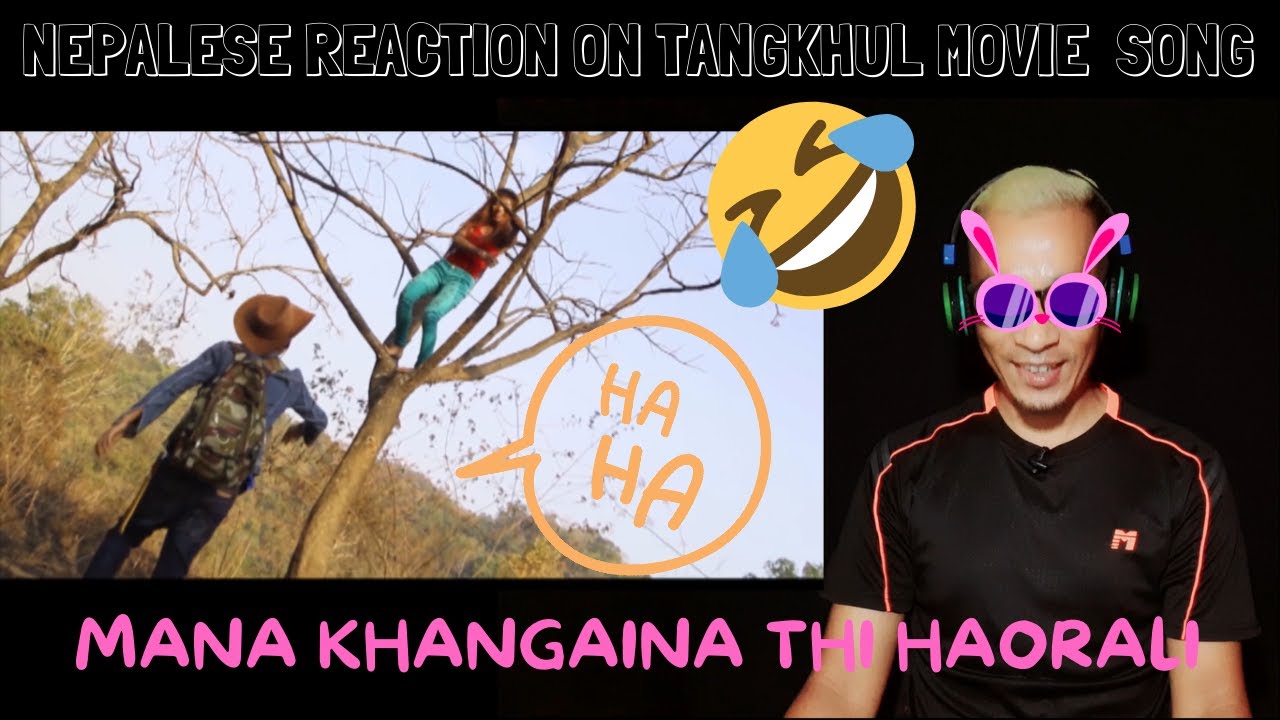 NEPALESE REACT IKUI KAHAIRA  THUMKAHAI LAN Tangkhul Movie SONG