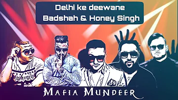 Delhi ke deewane - Badshah | MafiaMundeerOfficial | Yo Yo Honey Singh