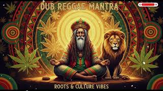 Dub Reggae Mantra 🌞 Positive Spiritual Roots &amp; Culture Experience, Positive Vibe Roots Reggae