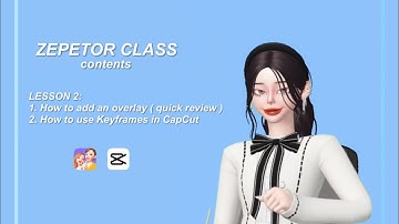 [ ZEPETOR CLASS ] Lesson 2: How to use Keyframes in CapCut