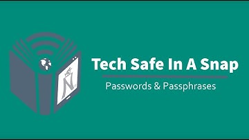Passwords & Passphrases - Tech Safe In A Snap