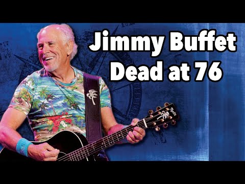 Jimmy Buffett Dead at 76