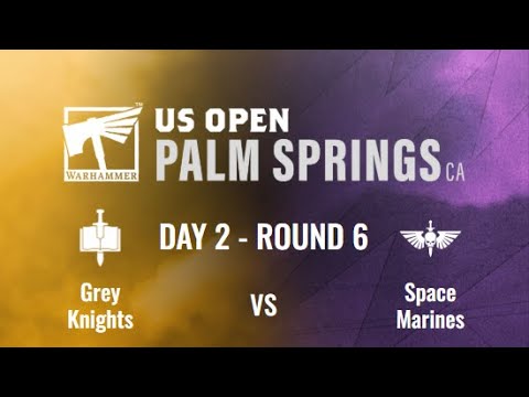 Warhammer 40,000 Gt - Warhammer Open: Palm Springs - Round 6 - Grey Knights Vs. Space Marines
