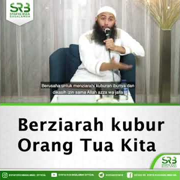 Ustadz Syafiq Riza Basalamah - Ziarah Kubur Orang Tua Kita