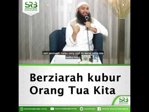 Ustadz Syafiq Riza Basalamah - Ziarah Kubur Orang Tua Kita