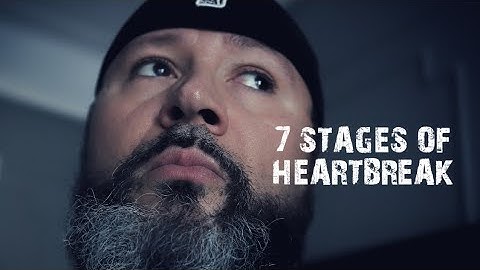 The 7 Stages of HEARTBREAK!!