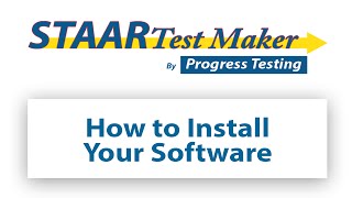 STAAR Test Maker: How to Install Your Software | Progress Testing
