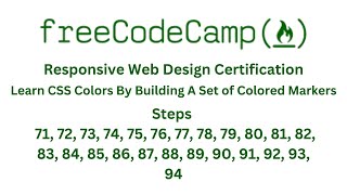 FREECODECAMP RESPONSIVE WEB DESIGN CERTIFICATION   LEARN CSS COLORS BY BUILDING CM - STEPS 71 TO 94.