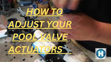 How to adjust electronic pool actuator valve.