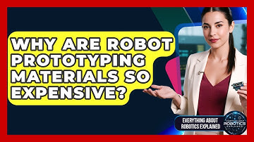 Why Are Robot Prototyping Materials So Expensive? - Everything About Robotics Explained