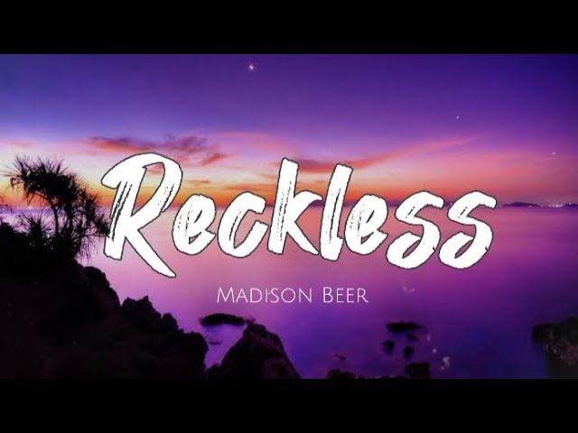 Reckless - Madison Beer | Lyrics class=