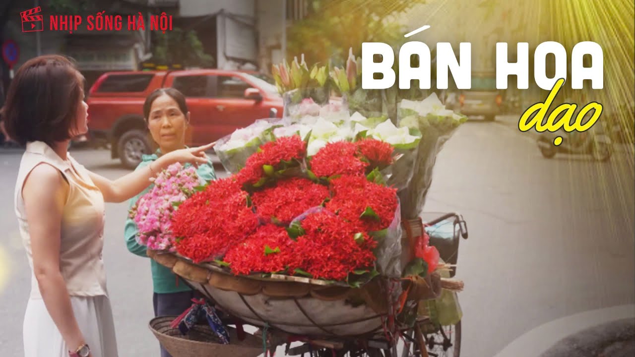 Bán hoa dạo | Nhịp sống Hà Nội