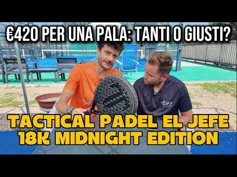 Tactical Padel El Jefe 18k Midnight Edition: Recensione | Quanto spenderesti massimo per una pala?