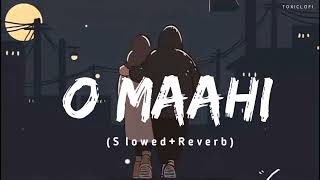 O Maahi (Slowed+Reverb) | Dunki | Pritam, Arijit Singh | Toxiclofi
