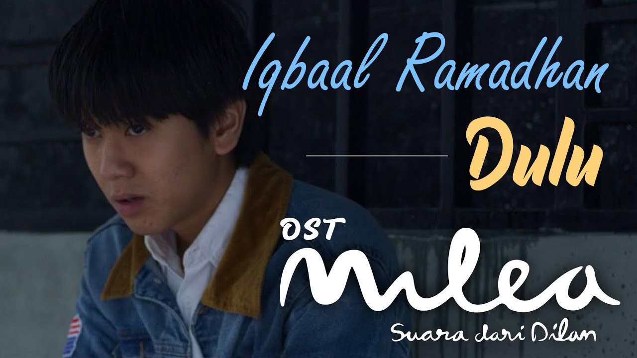 Iqbaal Ramadhan Dulu I Ost Milea Suara Dari Dilan 13 Februari