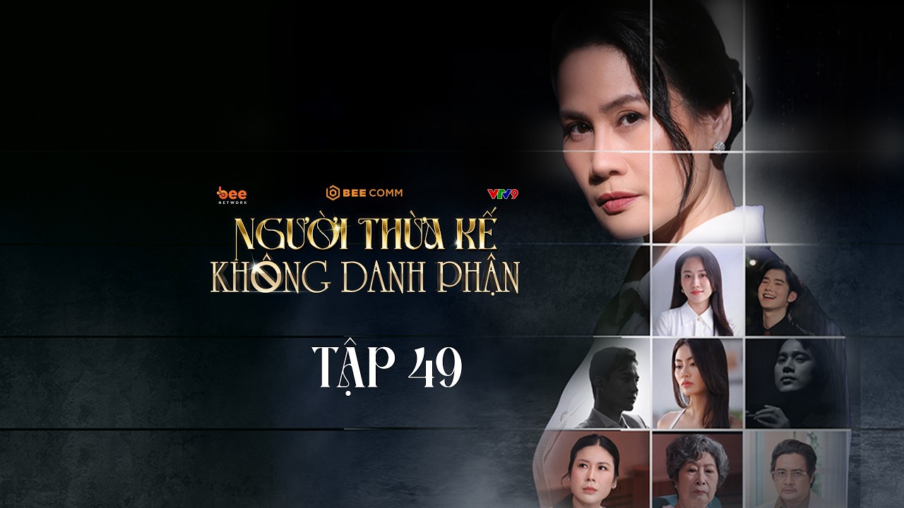 Người Thừa Kế Không Danh Phận - TẬP 49 | PHIM VIỆT NAM MỚI NHẤT 2025 | PHIM TRUYỀN HÌNH VIỆT NAM